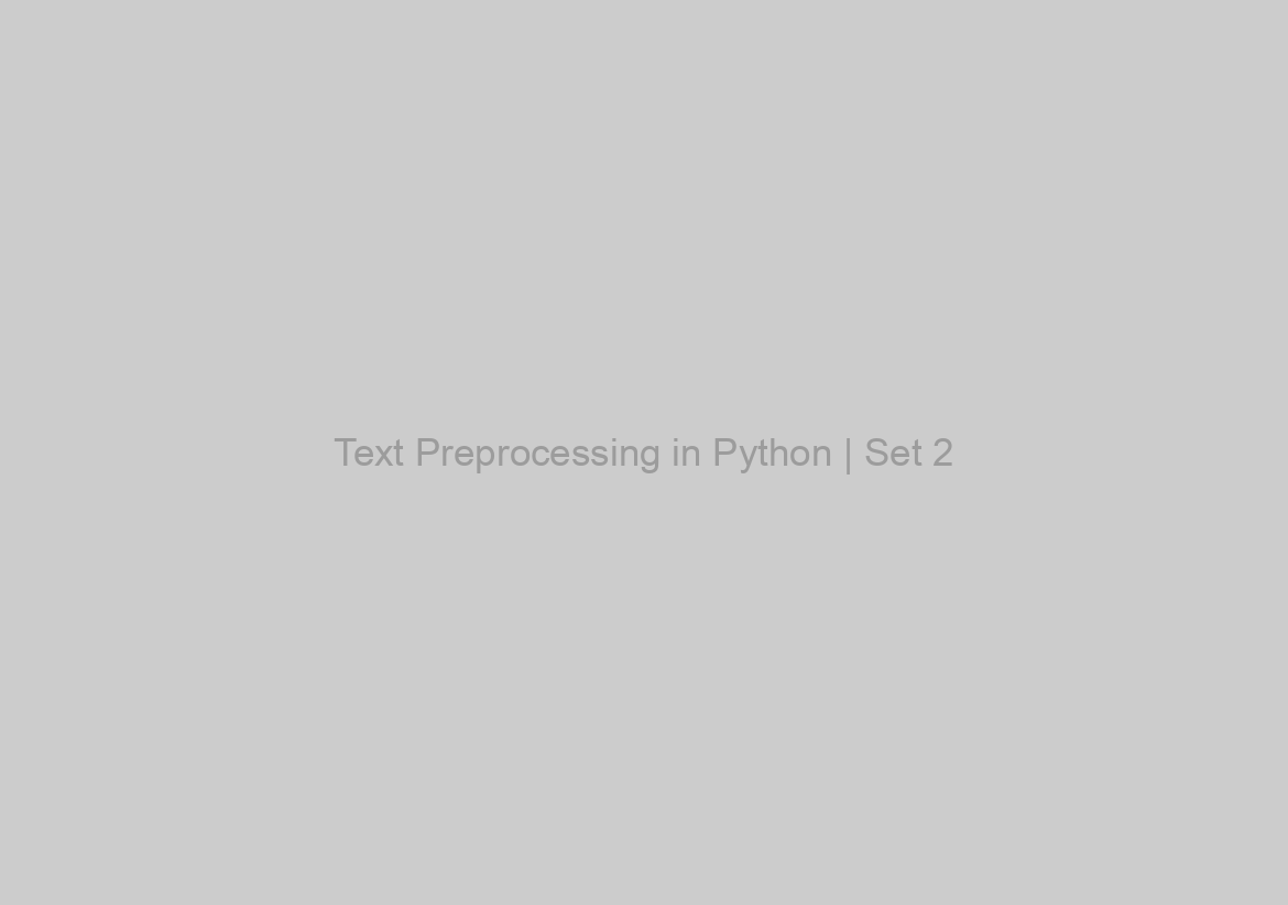 Text Preprocessing in Python | Set 2